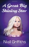 the cover of A Great Big Shining Star by Niall Griffiths